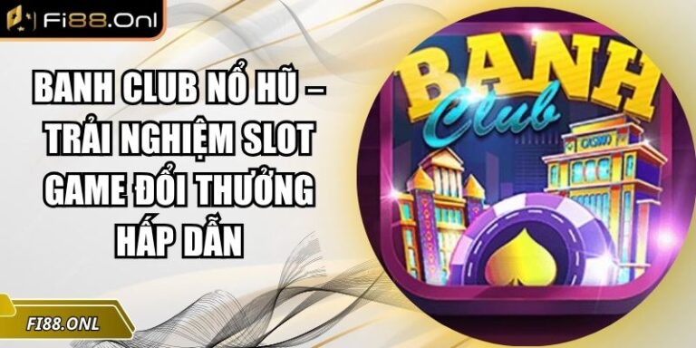 Banh club nổ hũ
