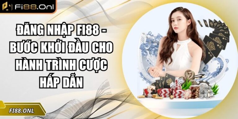 Đăng Nhập Fi88 - Bước Khởi Đầu Cho Hành Trình Cược Hấp Dẫn 2 đăng nhập Fi88