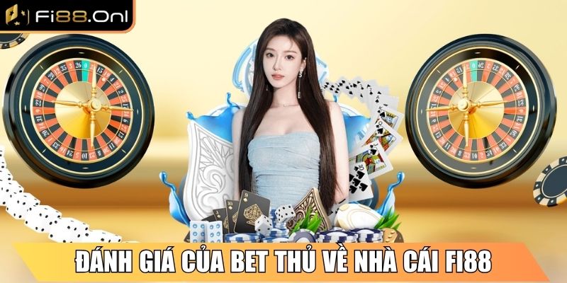 Fi88 Onl - Link Truy Cập Nhà Cái Fi88 Mới Nhất Hôm Nay 9 Đánh giá của bet thủ về nhà cái Fi88