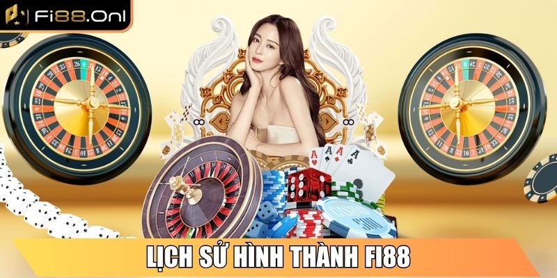 Fi88 Onl - Link Truy Cập Nhà Cái Fi88 Mới Nhất Hôm Nay 1 Lịch sử hình thành Fi88