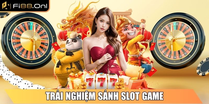 Fi88 Onl - Link Truy Cập Nhà Cái Fi88 Mới Nhất Hôm Nay 6 Trải nghiệm sảnh Slot Game